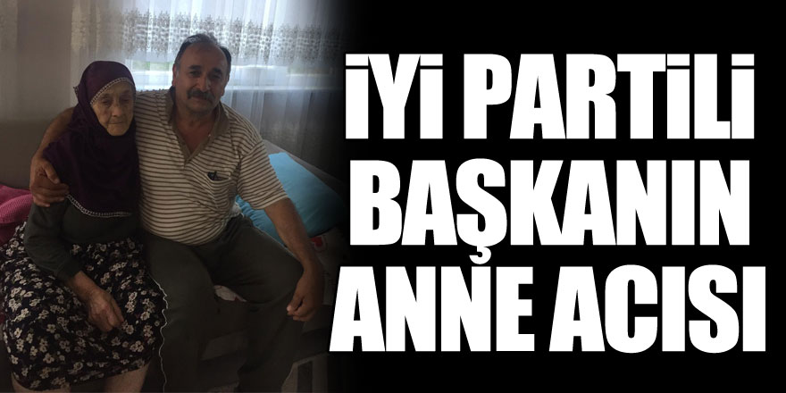 İyi Partili Başkanın Anne Acısı