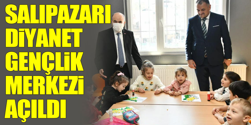 Salıpazarı Diyanet Gençlik Merkezi açıldı