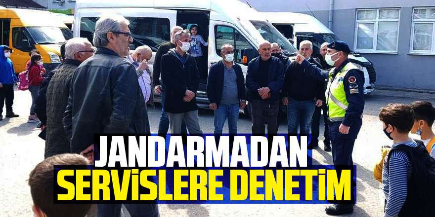 JANDARMADAN SERVİSLERE DENETİM