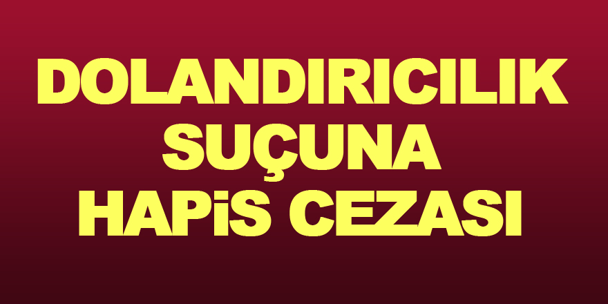 Samsun'da 2 kişiye dolandırıcılık suçundan 2 yıl 1'er ay hapis cezası