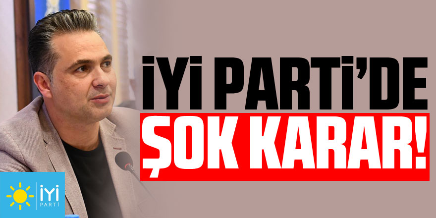 İYİ Parti’de ŞOK DEĞİŞİM