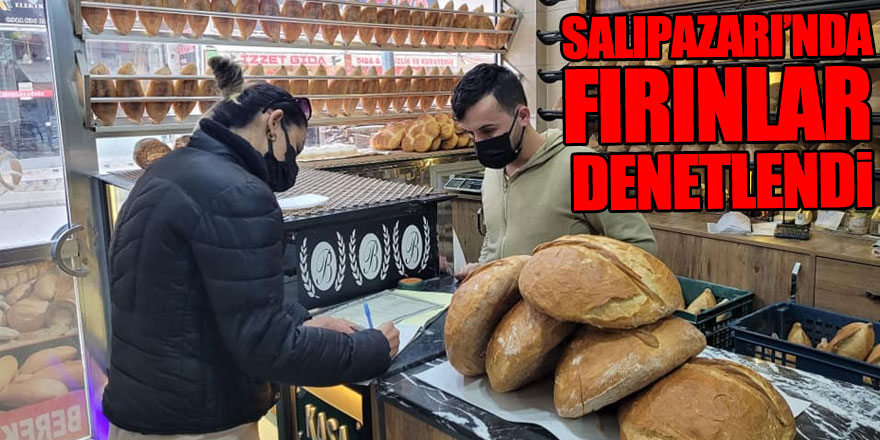 Salıpazarı’nda Fırınlar Denetlendi