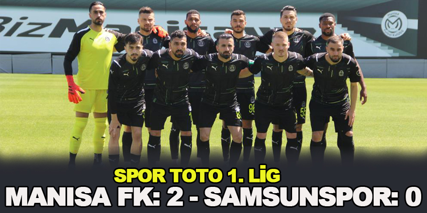 Spor Toto 1. Lig: Manisa FK: 2 - Samsunspor: 0
