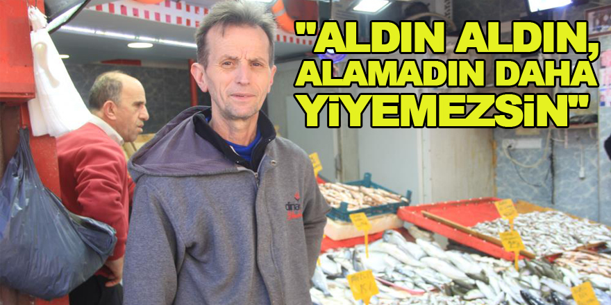 Balıkçılar uyarıyor: "Aldın aldın, almadın daha yiyemezsin"