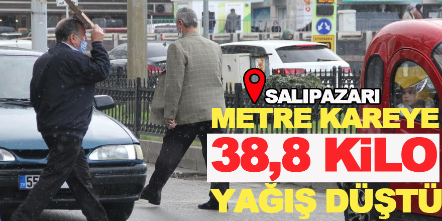 Samsun’da metre kareye 38,8 kilo yağış düştü.