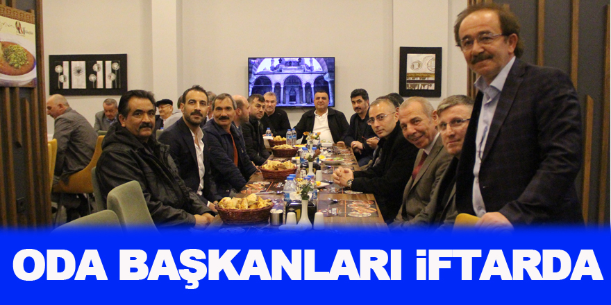 Oda başkanları iftarda buluştu