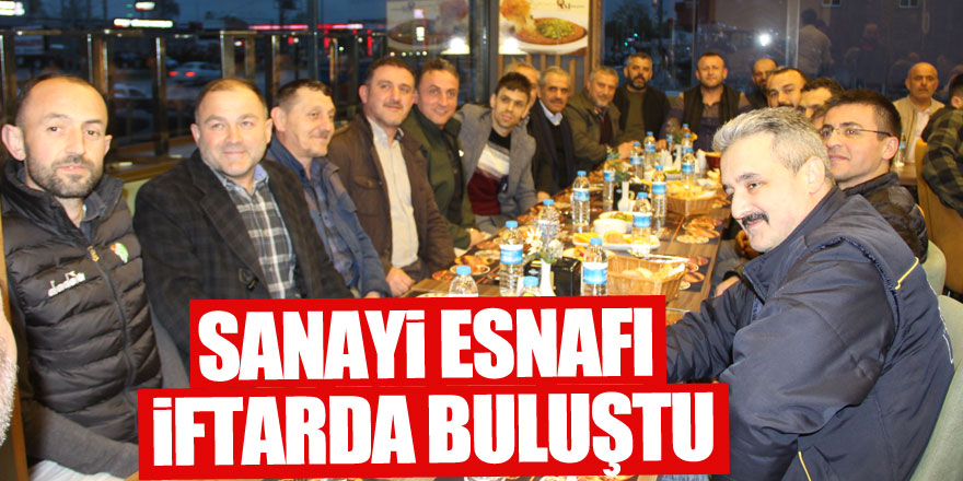 Sanayi Esnafı İftarda Buluştu