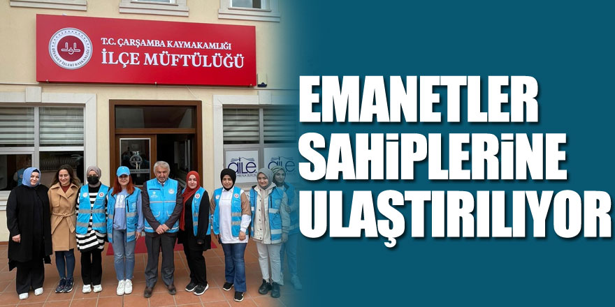 EMANETLER SAHİPLERİNE ULAŞTIRILIYOR