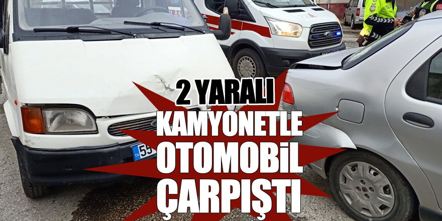 Kamyonetle otomobil çarpıştı: 2 Yaralı