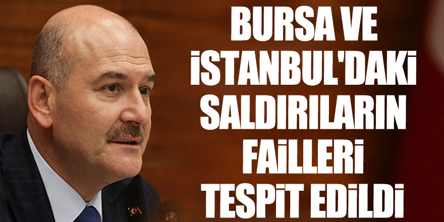 Bursa ve  istanbul'daki  saldırıların  failleri  tespit edildi