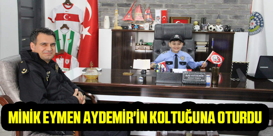 MİNİK EYMEN AYDEMİR'İN KOLTUĞUNA OTURDU