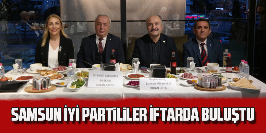 Samsun İYİ Partililer İftarda Buluştu