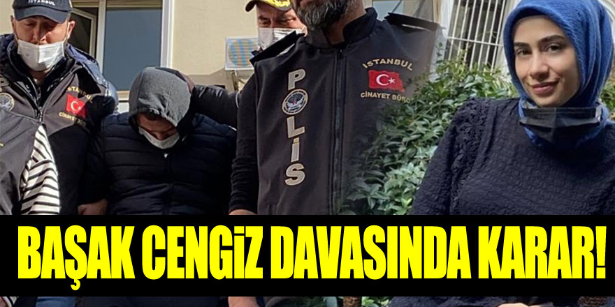 Başak Cengiz davasında karar!