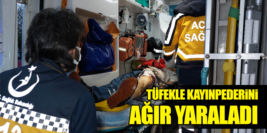 Damat sokak ortasında pompalı tüfekle kayınpederini ağır yaraladı 