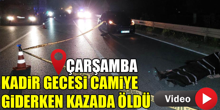 Kadir gecesi için camiye giderken kazada öldü