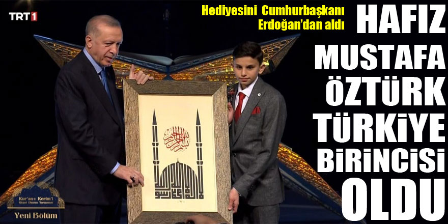 HAFIZ MUSTA ÖZTÜRK TÜRKİYE BİRİNCİSİ OLDU