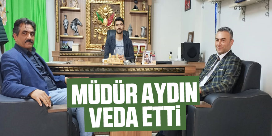 MÜDÜR AYDIN VEDA ETTİ