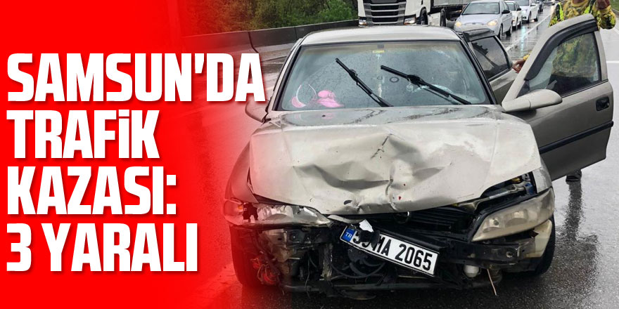 Samsun'da trafik kazası: 3 yaralı