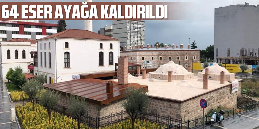 64 eser ayağa kaldırıldı