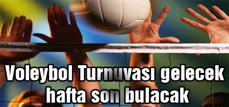 Voleybol Turnuvası gelecek hafta son bulacak