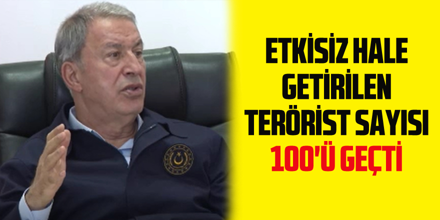 Bakan Akar: 'Pençe-Kilit Operasyonu'nda etkisiz hale getirilen terörist sayısı 100'ü geçti'