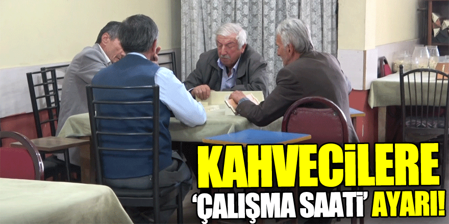 Kahvecilere ‘çalışma saati’ ayarı!