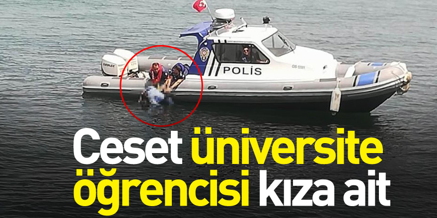 Samsun'da denizde bulanan ceset üniversite öğrencisi kıza ait