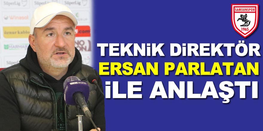 Samsunspor, Teknik Direktör Ersan Parlatan ile anlaştı