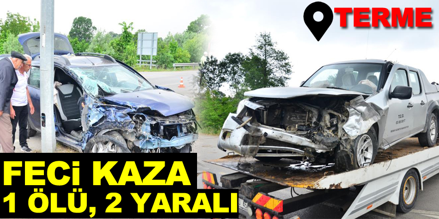 Samsun’da feci kaza: 1 ölü, 2 yaralı