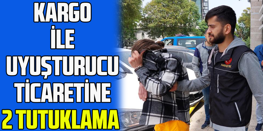 Hatay'dan Samsun'a kargo ile uyuşturucu ticaretine 2 tutuklama