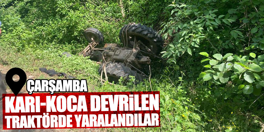 Karı-Koca devrilen traktörde yaralandılar