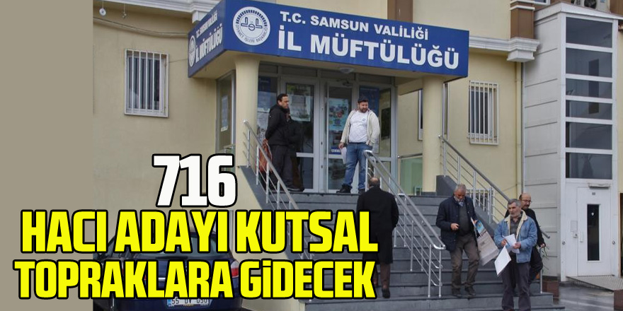 Samsun'dan 716 hacı adayı kutsal topraklara gidecek