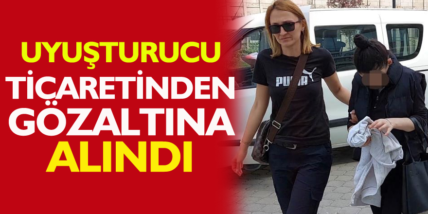 Genç kadın uyuşturucu ticaretinden gözaltına alındı