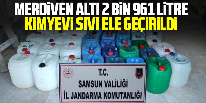 Merdiven altı 2 bin 961 litre kimyevi sıvı ele geçirildi