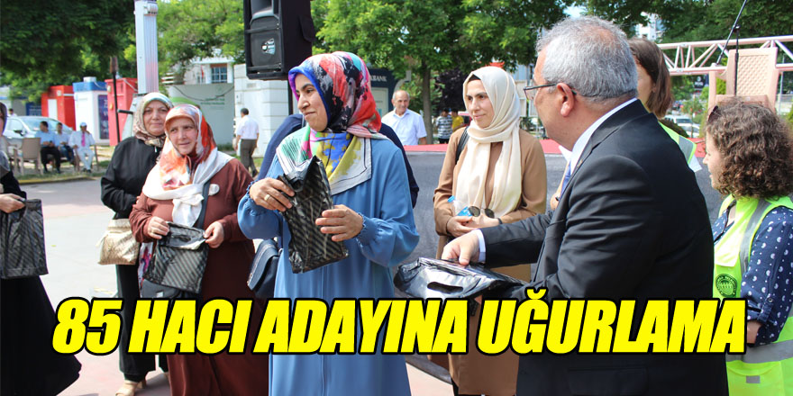 85 HACI ADAYINA UĞURLAMA