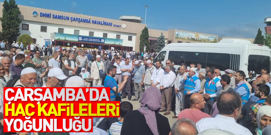 Samsun-Çarşamba Havalimanı'nda hac kafileleri yoğunluğu