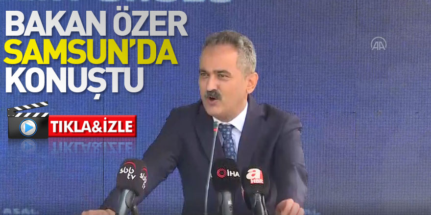 BAKAN ÖZER SAMSUN'DA KONUŞTU!