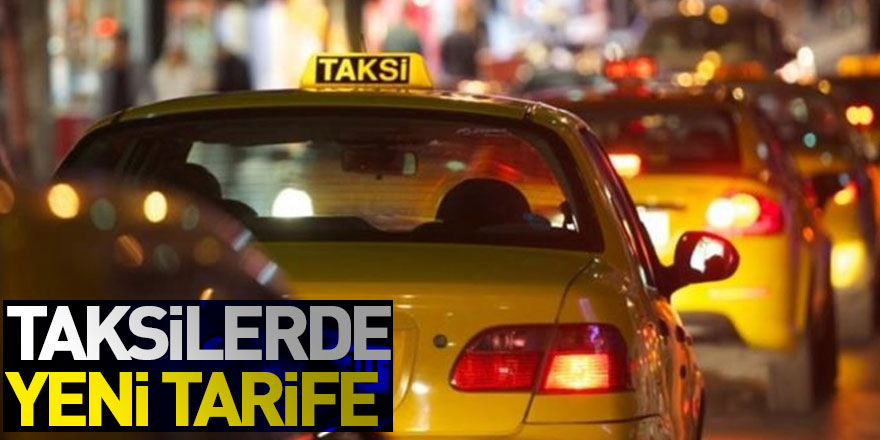 TAKSİLERDE YENİ TARİFE