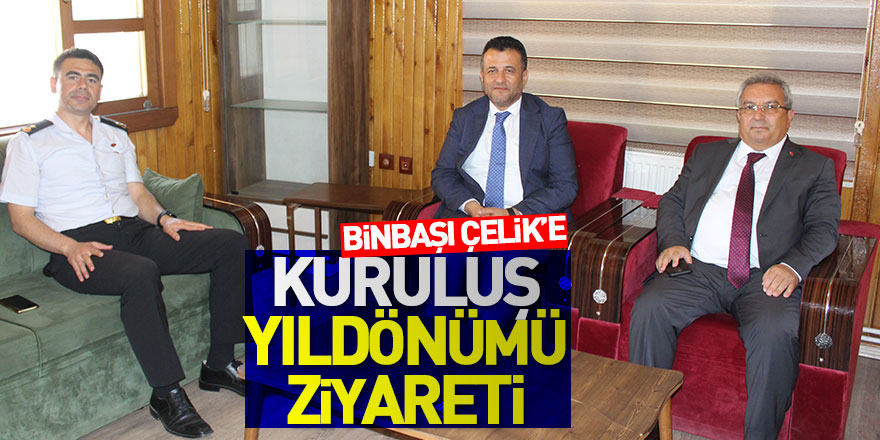 BİNBAŞI ÇELİK’E KURULUŞ YILDÖNÜMÜ ZİYARETİ