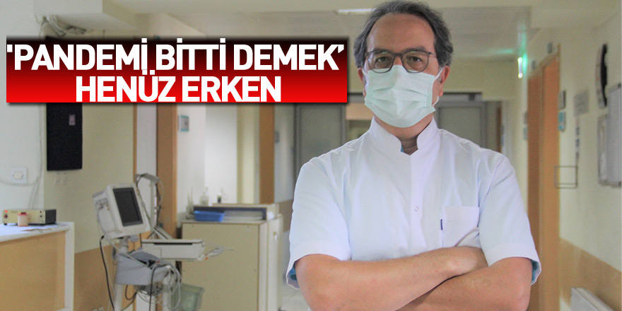 Prof. Dr. Alper Şener: 'Pandemi bitti demek için henüz erken'