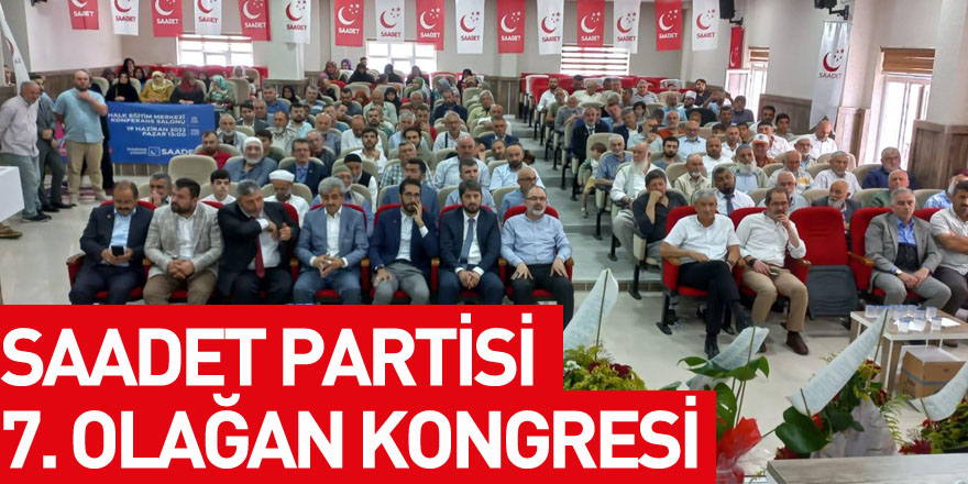 SAADET PARTİSİ 7. OLAĞAN KONGRESİ