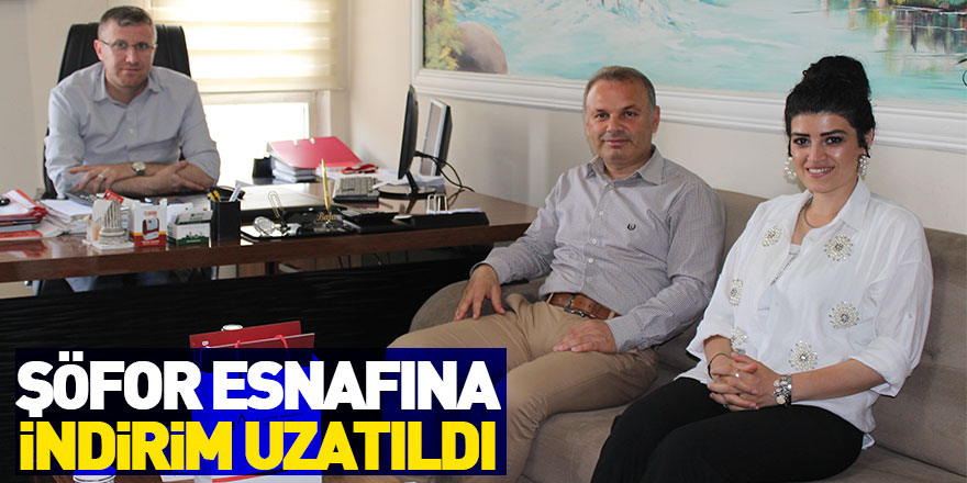 ŞÖFOR ESNAFINA İNDİRİM UZATILDI