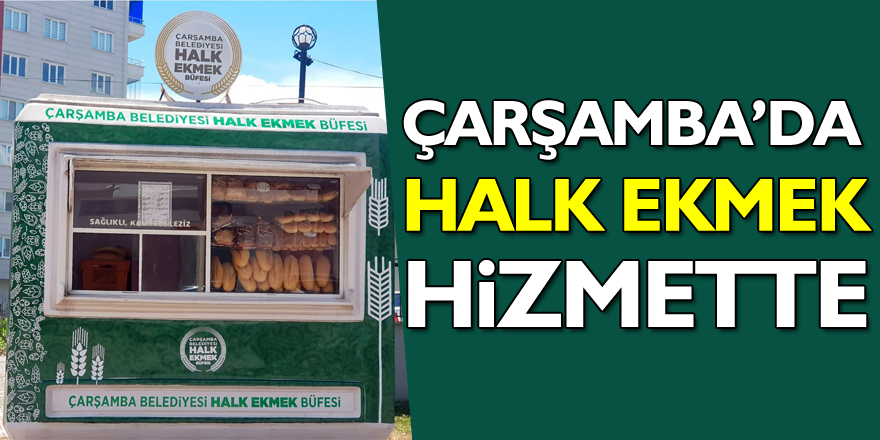 ÇARŞAMBA’DA HALK EKMEK HİZMETTE