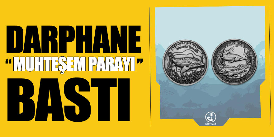 DARPHANE “MUHTEŞEM PARAYI” BASTI