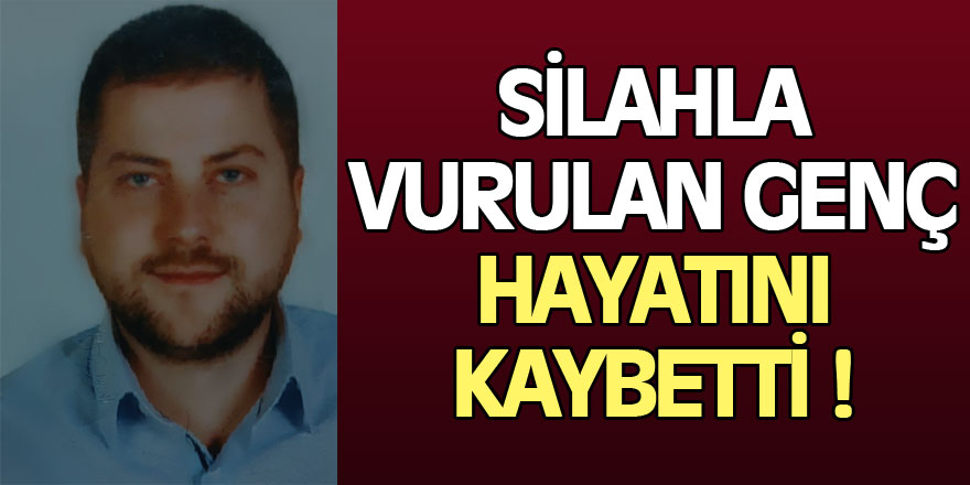 Hastane kantininde silahla vurulan genç hayatını kaybetti