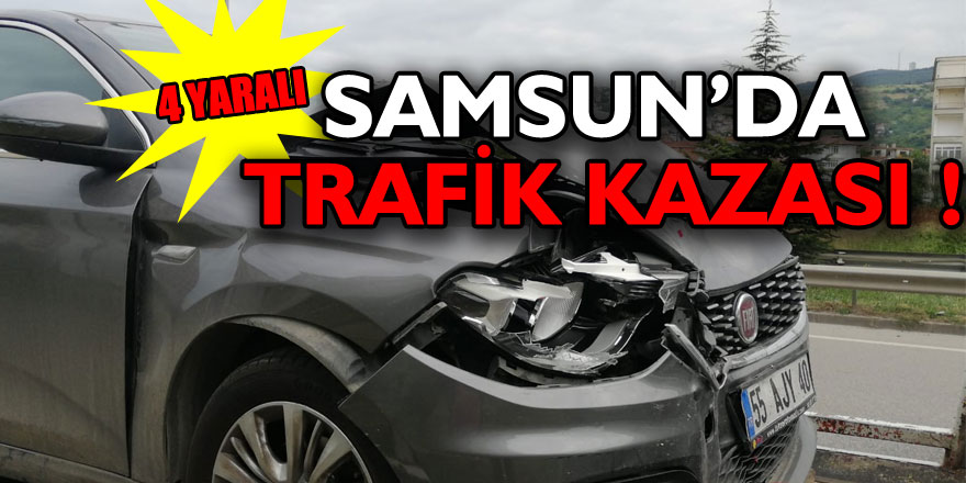 Samsun’da trafik kazası: 4 yaralı