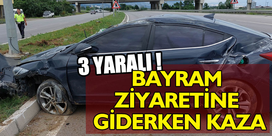 Bayram ziyaretine giderken kaza yaptılar: 3 yaralı