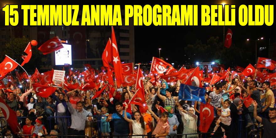 15 Temmuz anma programı belli oldu