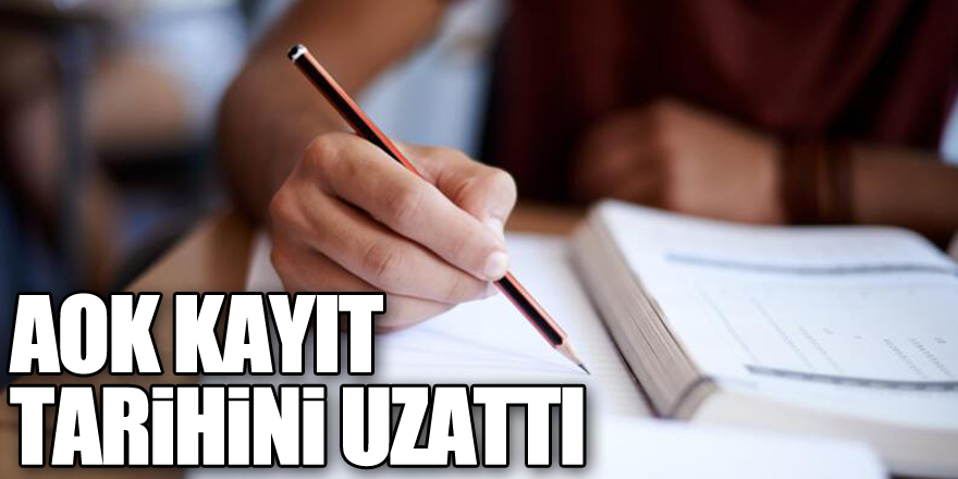 AOK KAYIT TARİHİNİ UZATTI