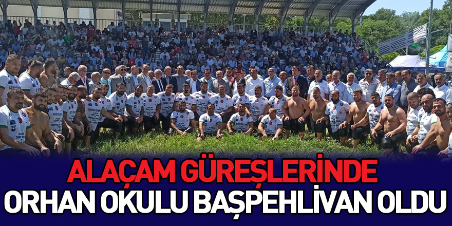 Alaçam güreşlerinde Orhan Okulu başpehlivan oldu